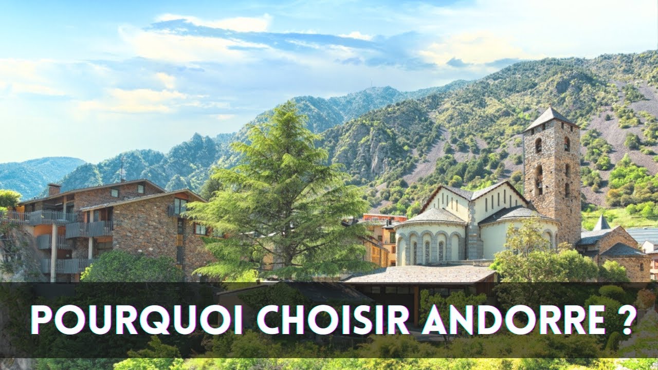 Habiter en Andorre : Pourquoi Choisir l'Andorre ?