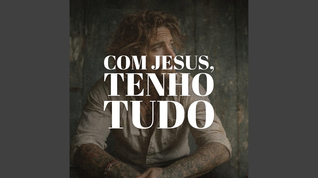 Com Jesus, Tenho Tudo