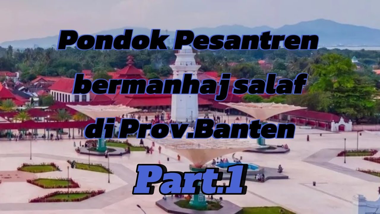 Ponpes sunnah di Prov.Banten Part.1