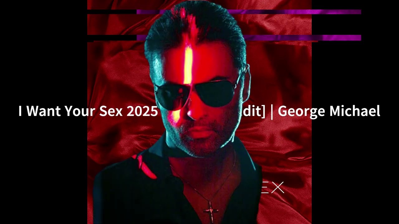 I Want Your Sex 2025 [Red Light Edit]