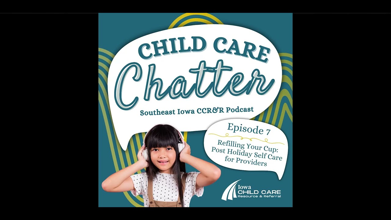 Child Care Chatter Podcast - Episode 7 - Refilling Your Cup: Post Holiday Self Care for Providers