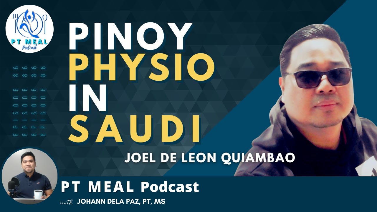 Pinoy Physiotherapist in Saudi Arabia with Joel Quiambao | PT MEAL Podcast