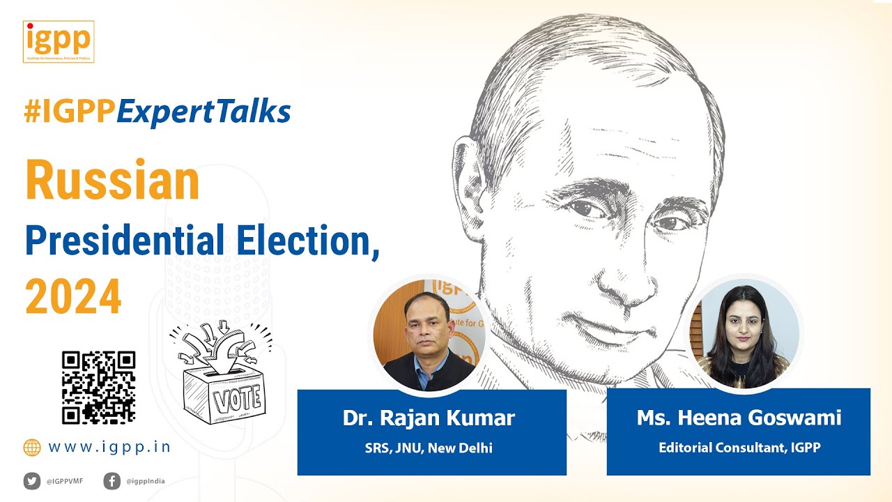 Russian Presidential Election, 2024 with Dr. Rajan Kumar: #IGPPExpertTalks Episode 52
