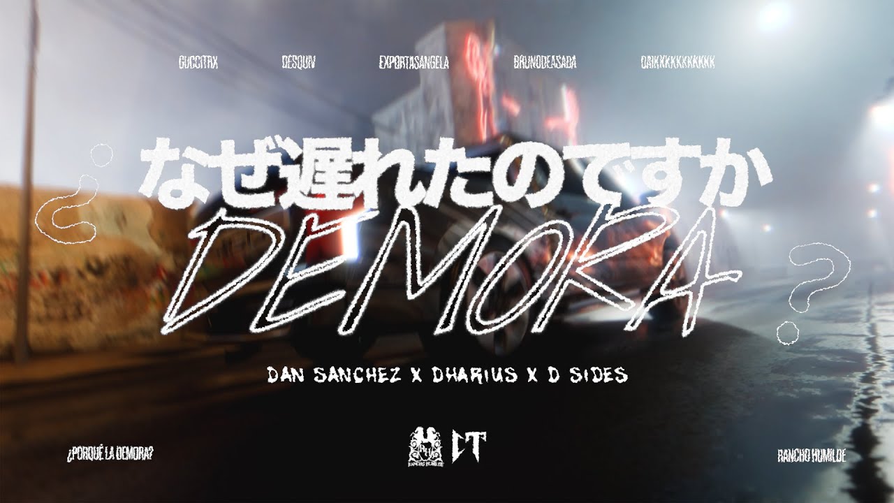 Dan Sanchez x Dharius x D-Sides - Porque La Demora [Official Video]