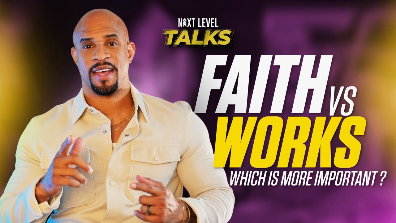FAITH vs. WORKS, Which Is More Important? | Next Level Talks w/ Jeremy Anderson