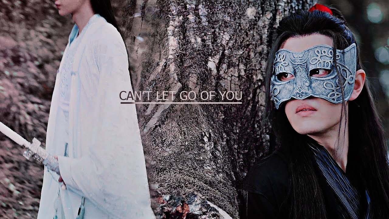 Wei Wuxian & Lan Wangji | Can't Let Go Of You