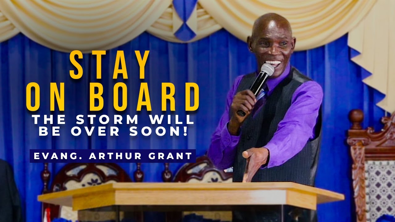 Stay On Board! The Storm will Soon Be Over | Sunday Service | Evang. Arthur Grant | Jan 28, 2024