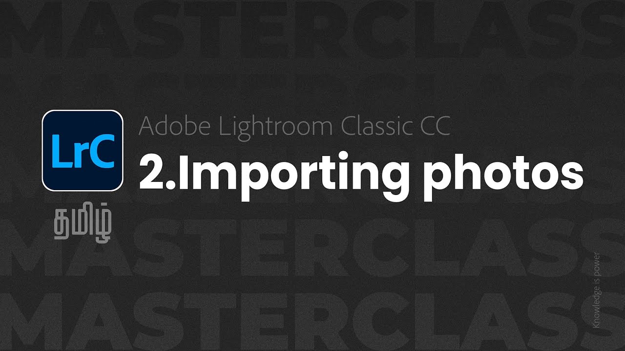 Lightroom Master Class in Tamil #2 - Importing Photos