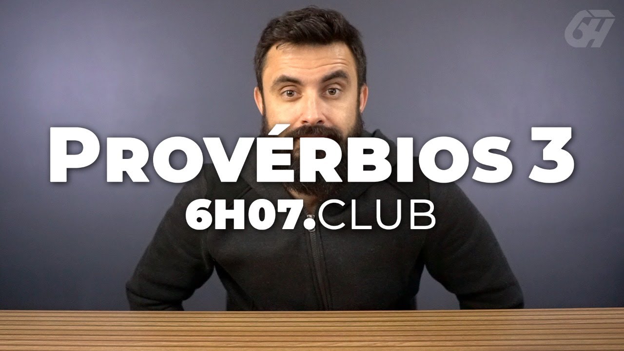 Prov&eacute;rbios 3 | Leitura B&iacute;blica Comentada #6h07club