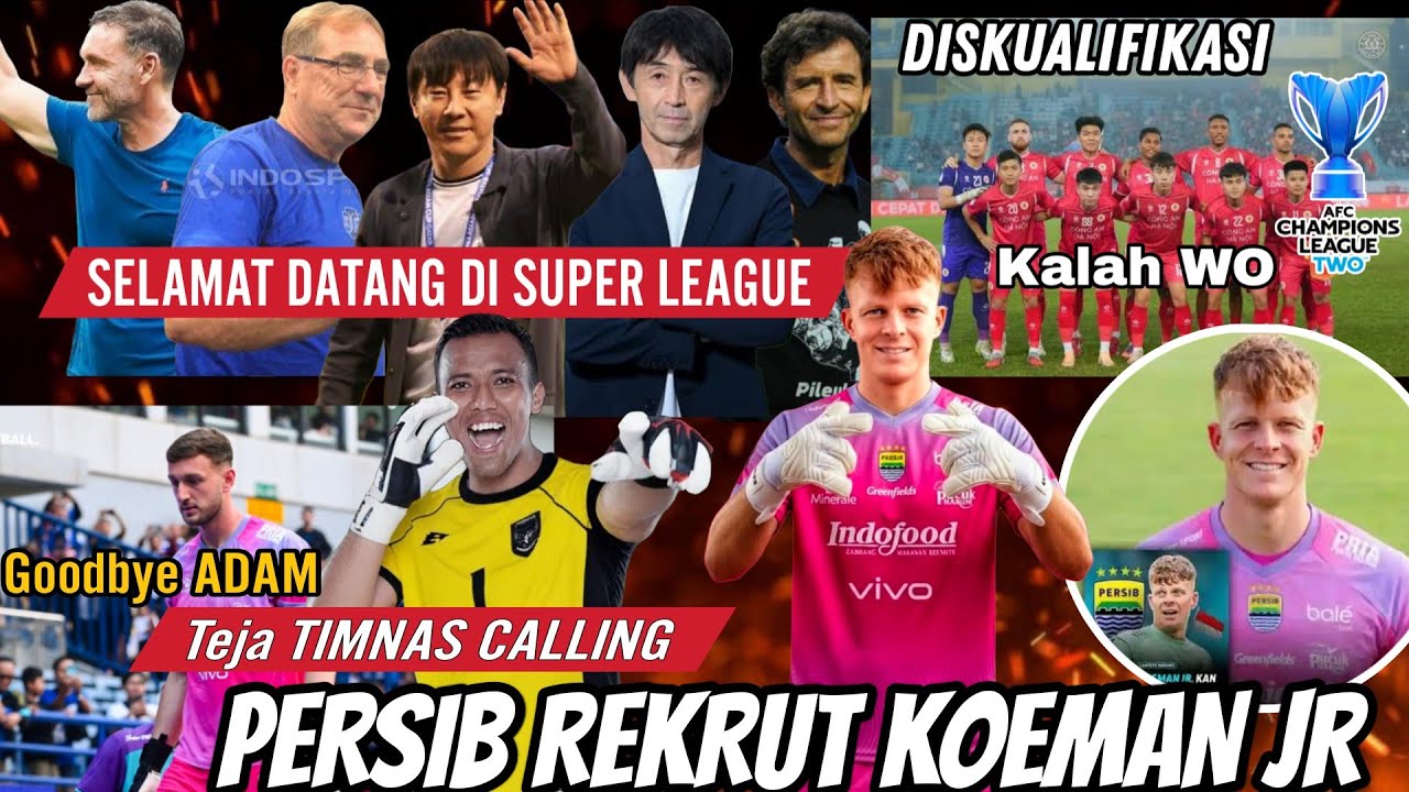 Wilujeng Sumping Koeman Jr😱TEJA Timnas Calling, Przybek GOODBYE 🔥Ada Yang Di Coret Di ACL 2