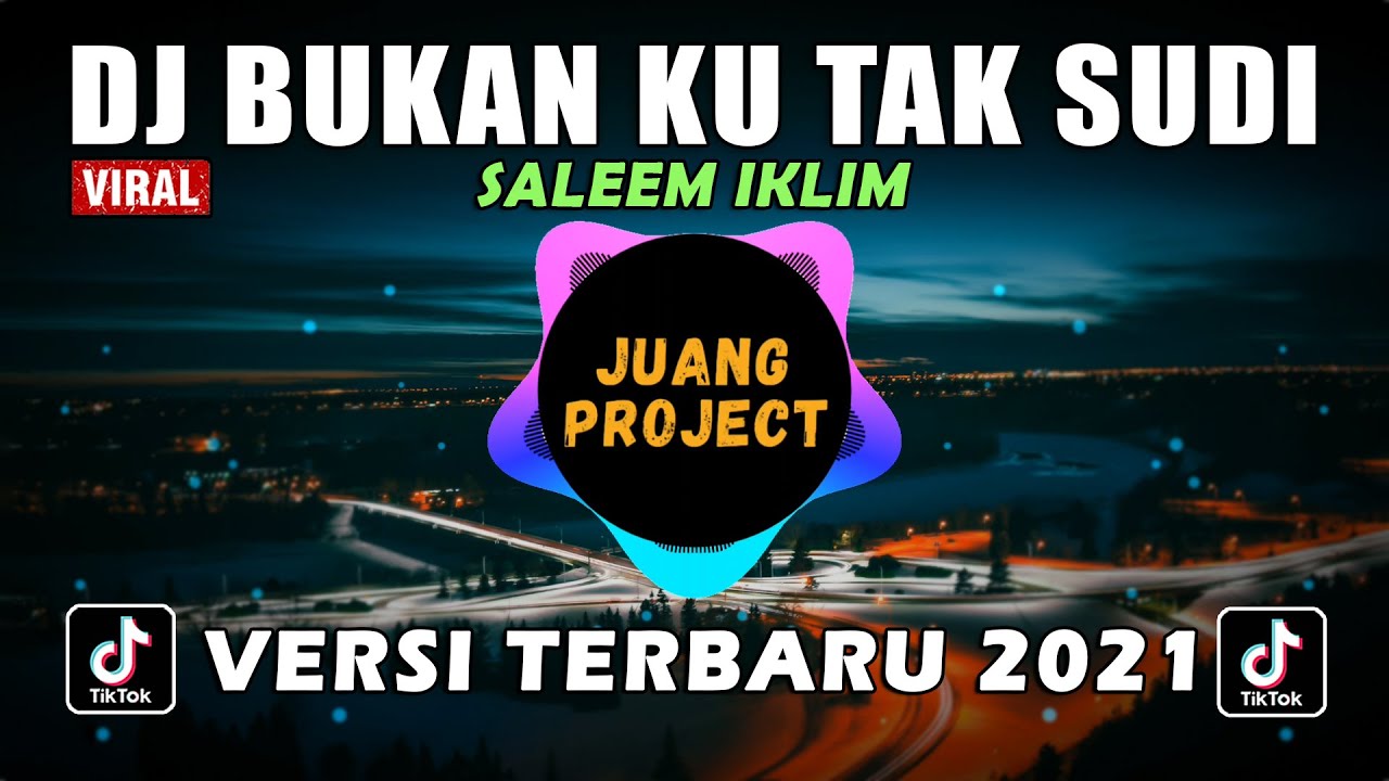 DJ BUKAN KU TAK SUDI IKLIM REMIX FULL BASS VIRAL TIKTOK 2021