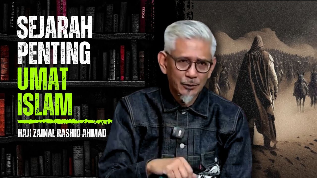 Sejarah Penting untuk Umat Islam | Zainal Rashid Ahmad
