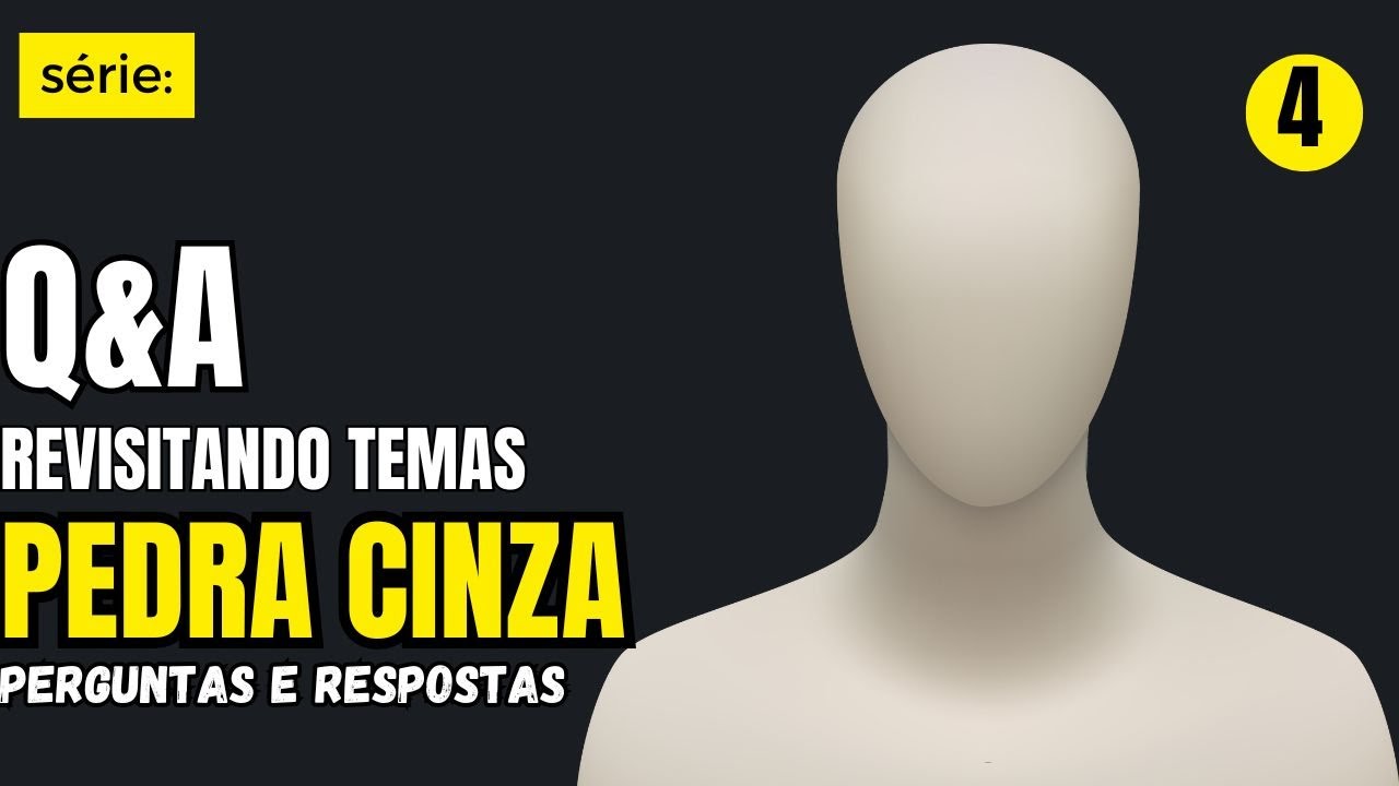 PEDRA CINZA - Perguntas & Respostas - Video 4