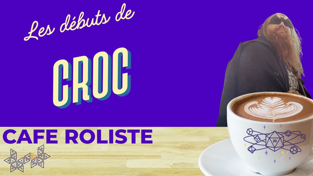 Caf&eacute; r&ocirc;liste #82- Les d&eacute;buts de...Croc