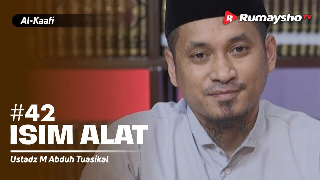 Kitab Al Kaafi Sesi #42 - Isim Alat - Ustadz M Abduh Tuasikal