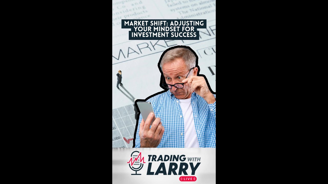 Market Shift: Adjusting Your Mindset For Investment Success