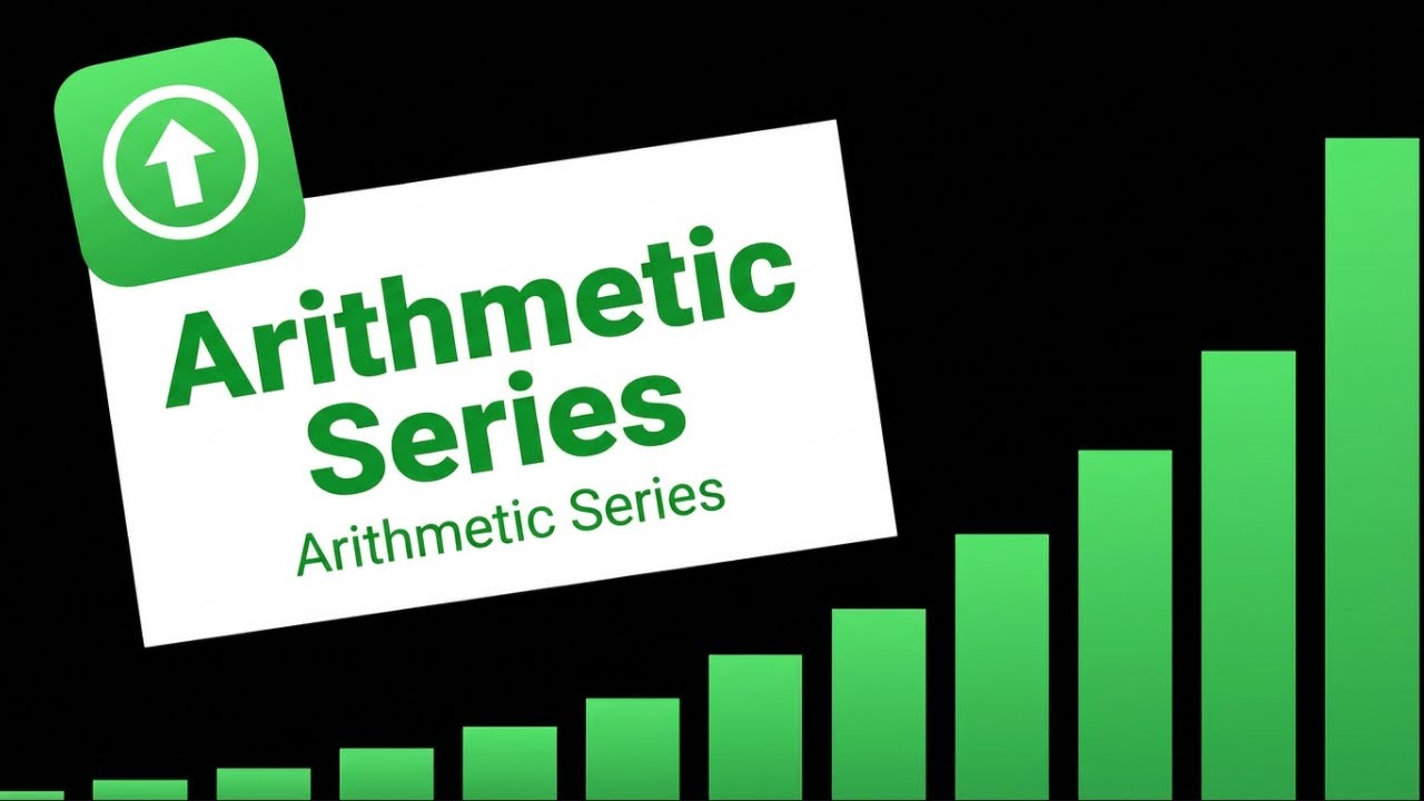 Arithmetic Series Explained in 8 Minutes