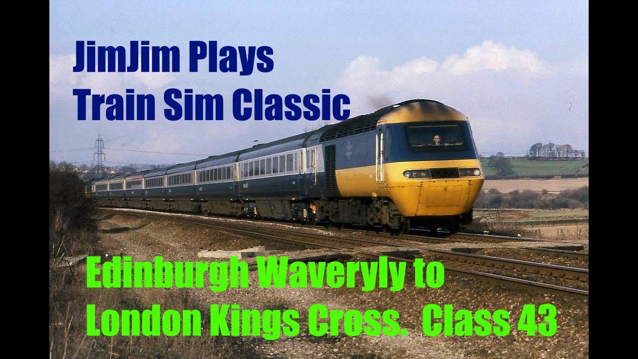 JimJim Plays Train Sim Classic | Edinburgh Waverly to London Kings Cross | Class 43 Intercity 125