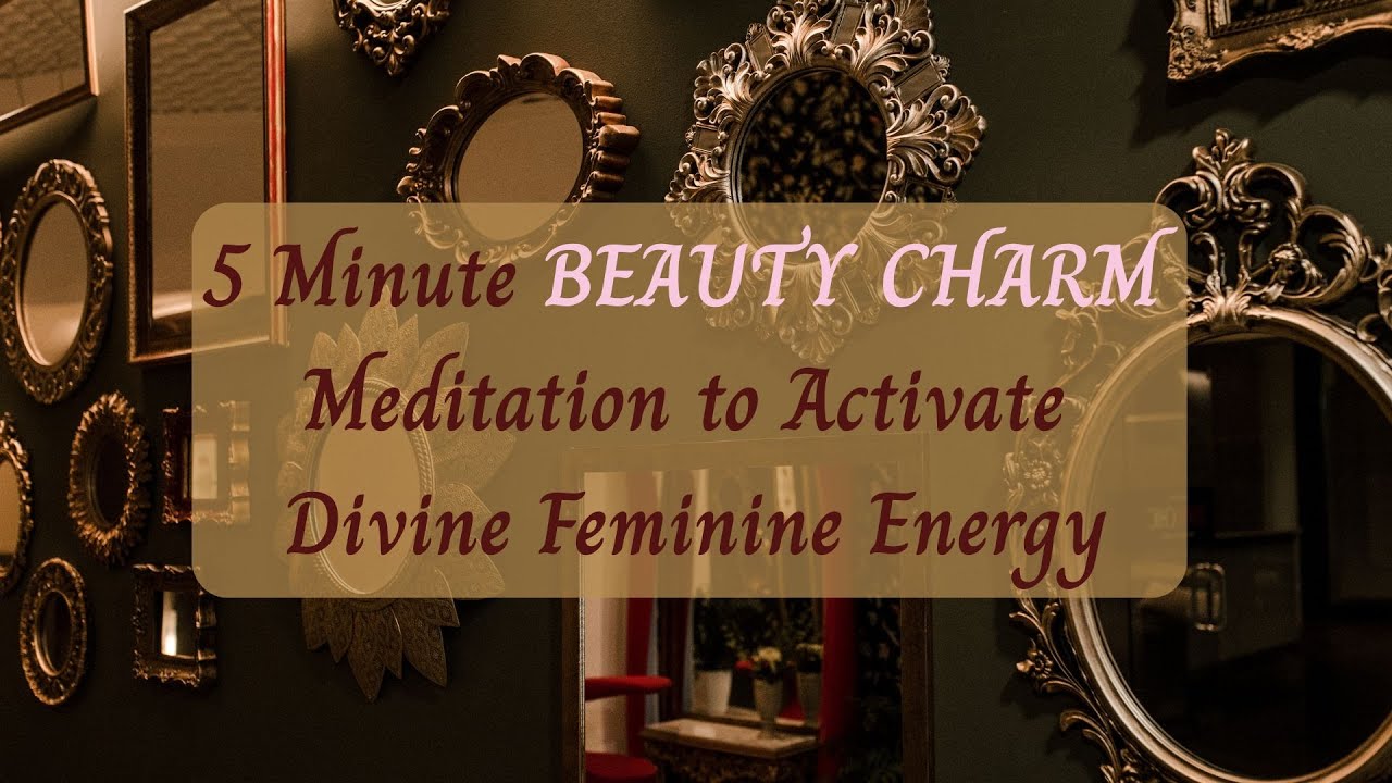 5-Minute BEAUTY CHARM - Guided Meditation - Activate Your Divine Feminine Energy