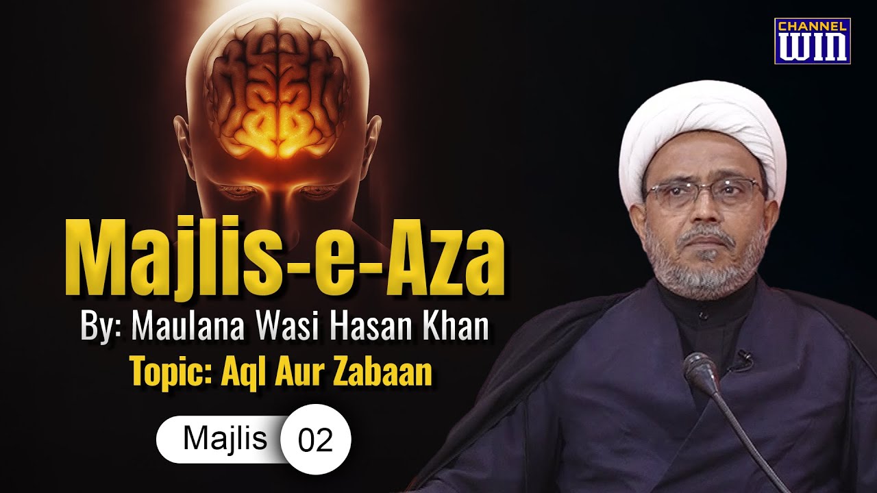 Aql Aur Zabaan || Majlis 02 || Maulana Wasi Hasan Khan || Mahe Muharram 1445 Hijri || Channel WIN