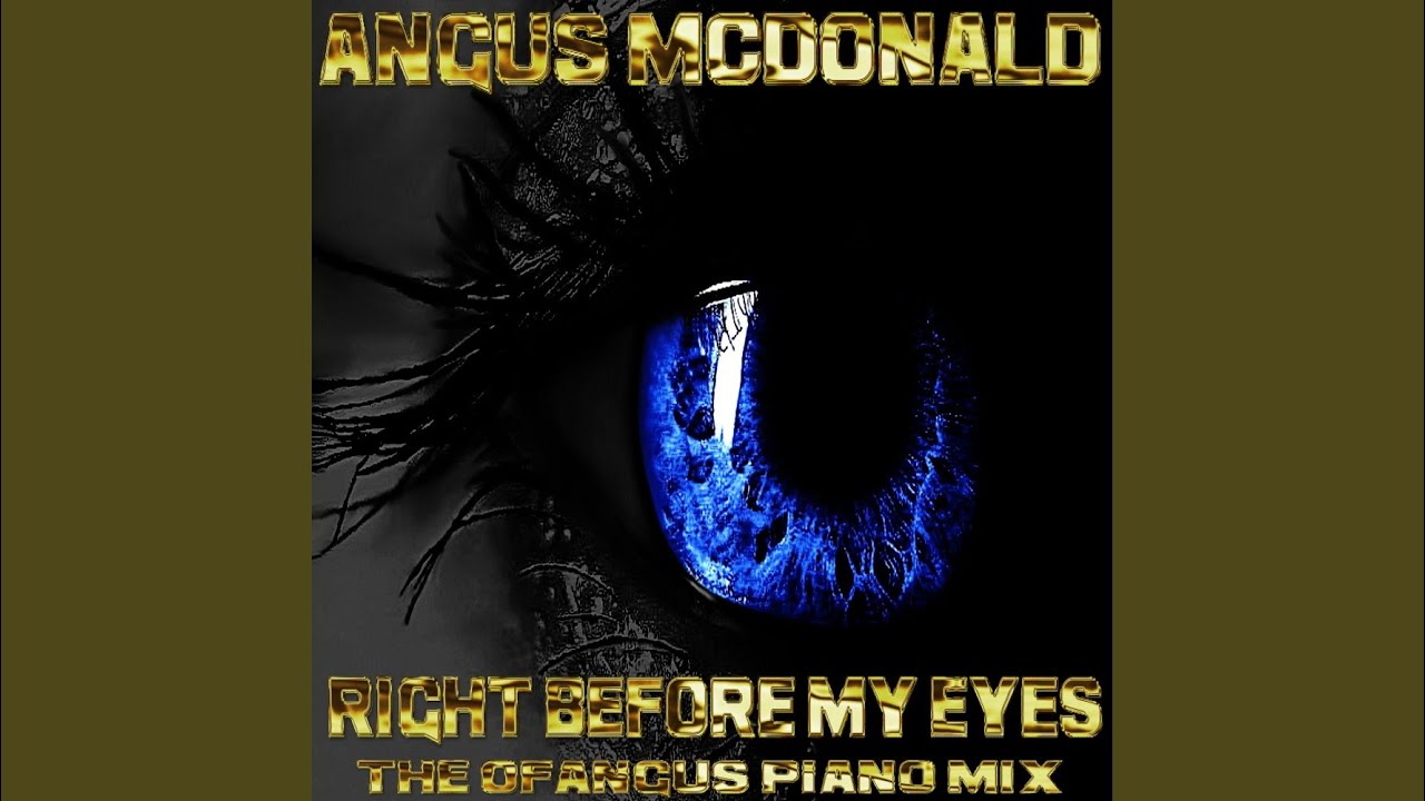 Right Before Your Eyes (The of Angus Piano Mix)