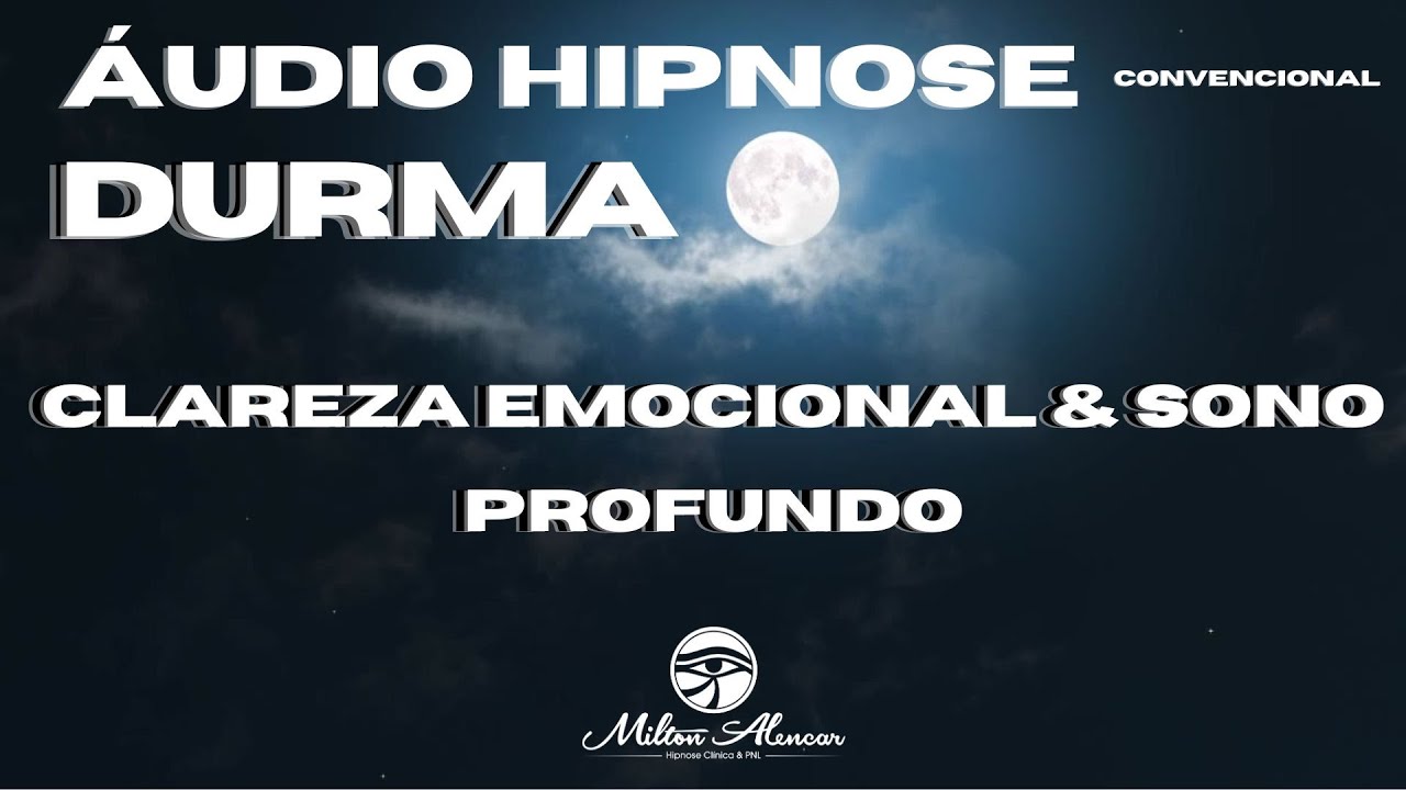 🔵ÁUDIO HIPNOSE Convencional - DURMA - CLAREZA EMOCIONAL & SONO PROFUNDO - Milton Alencar