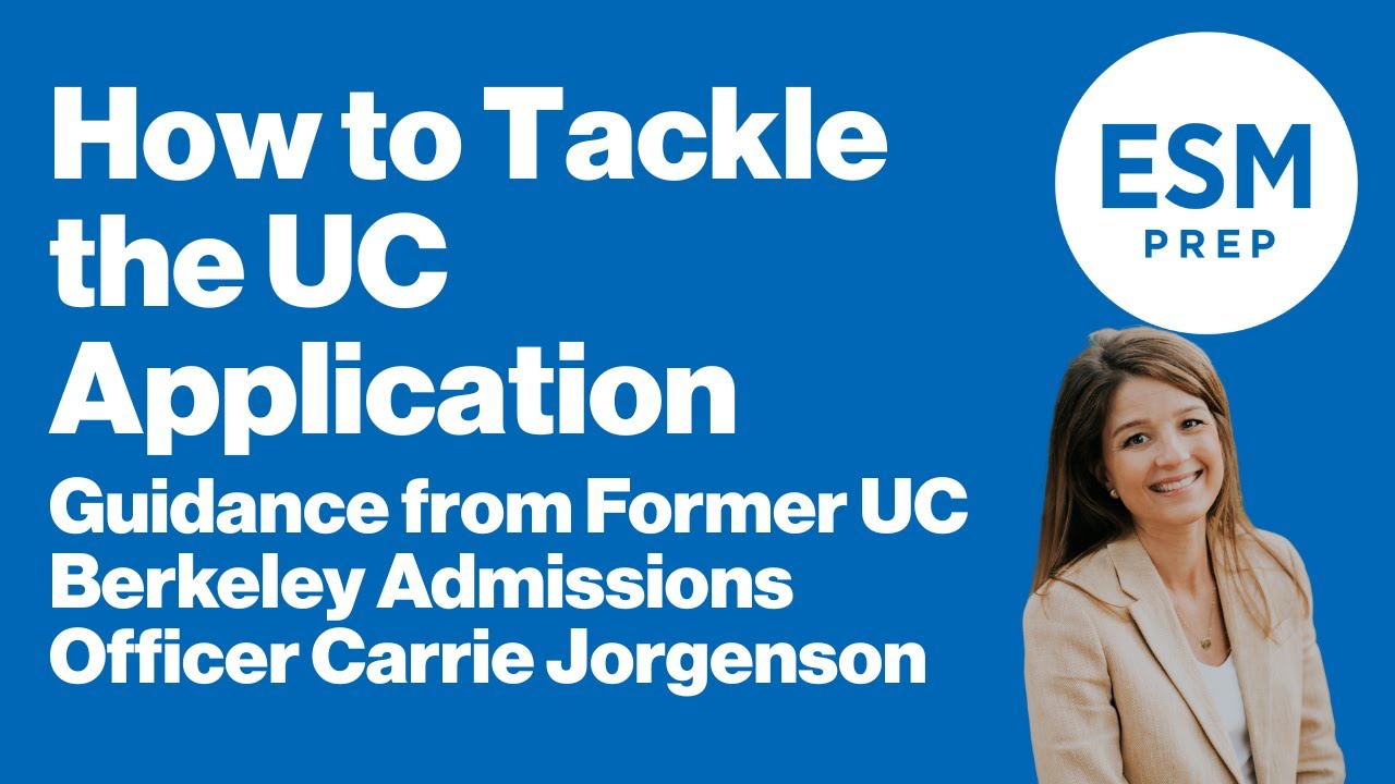 How to Tackle the UC Application: From Former UC Berkeley Admissions Officer Carrie Jorgenson