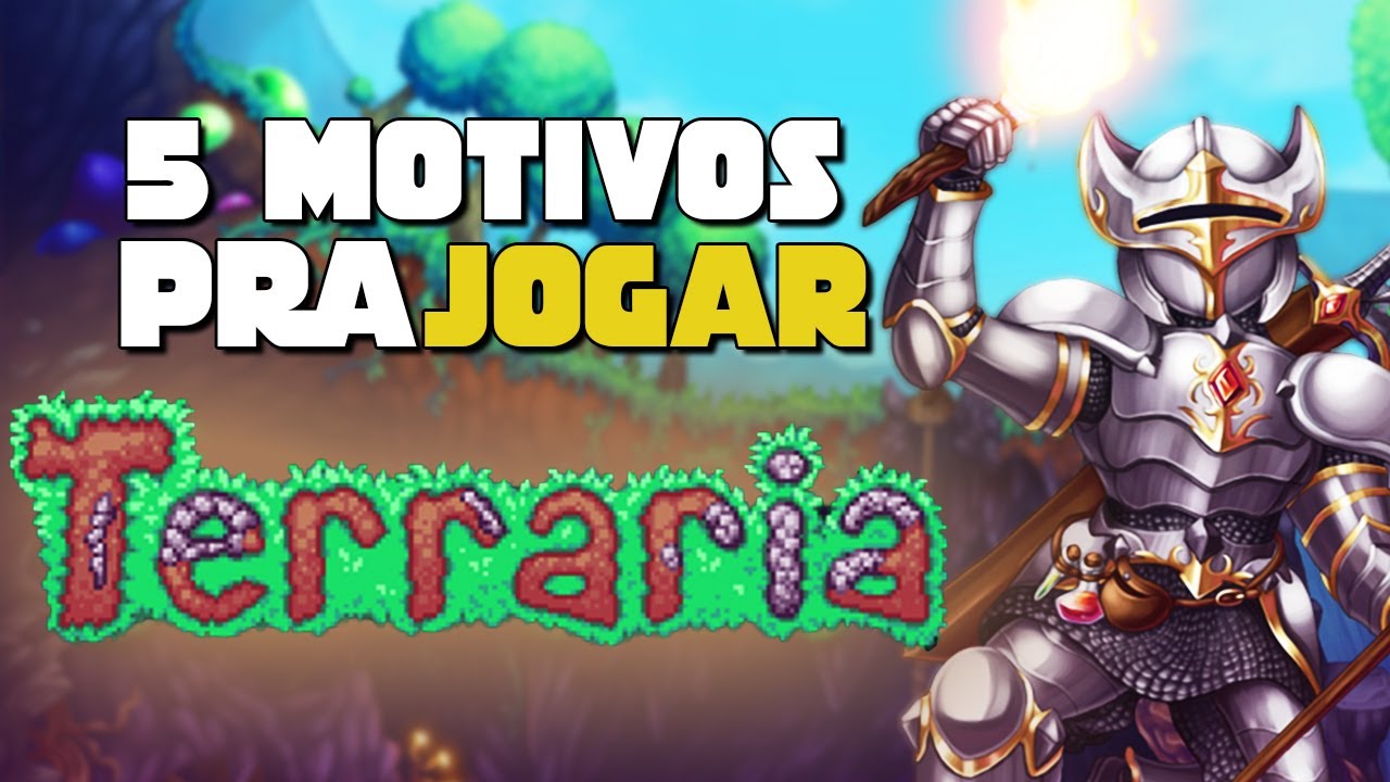 5 MOTIVOS PRA VOC&Ecirc; JOGAR TERRARIA