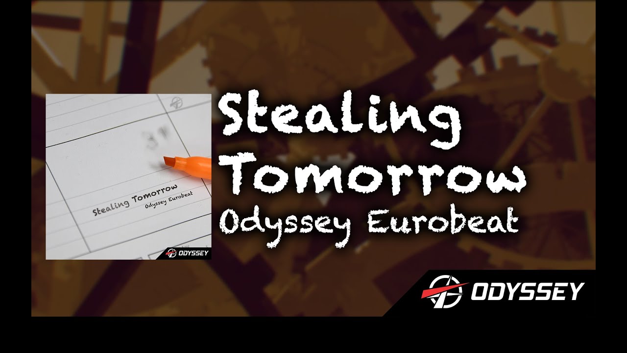 Stealing Tomorrow &mdash; Odyssey Eurobeat [EUROBEAT]