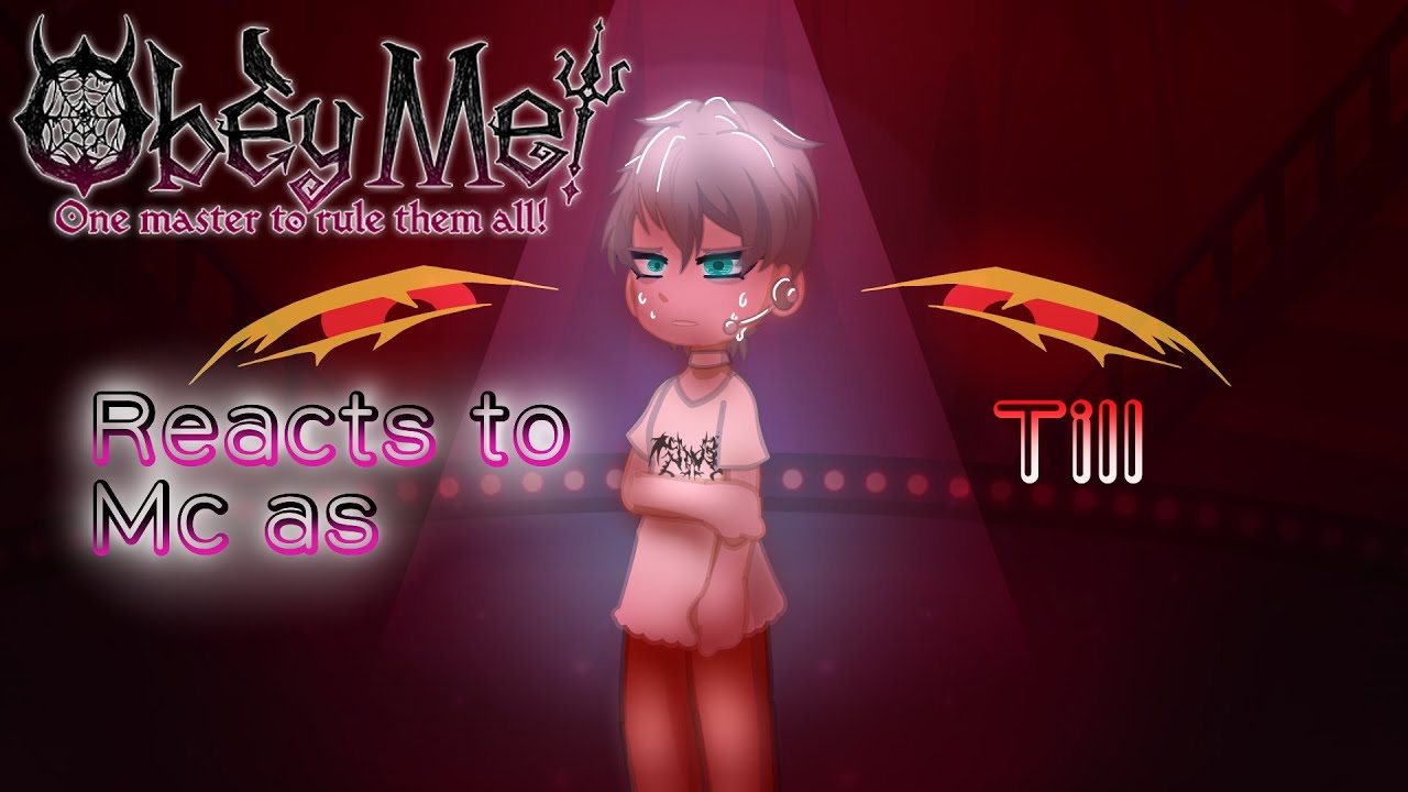 Obey me! reacts to Mc as Till (Speed 2X!)