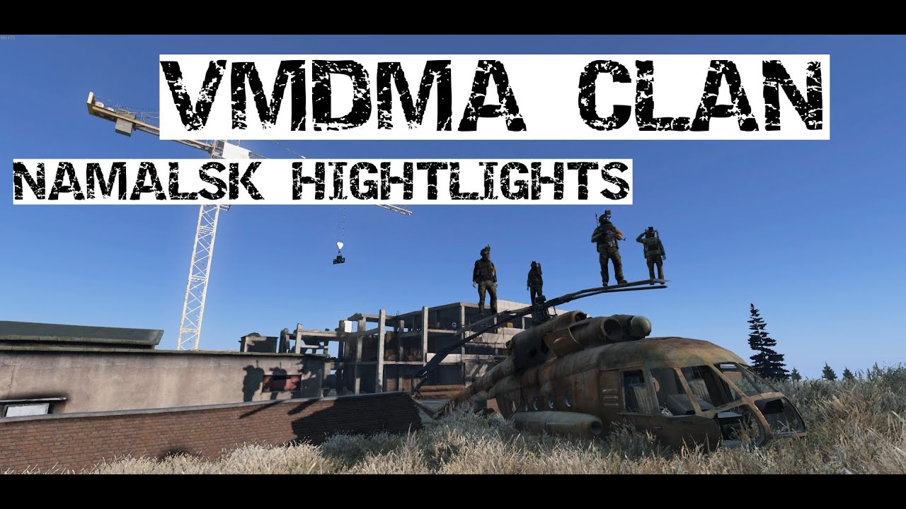 DAYZ NAMALSK HIGHLIGHTS | VMDMA CLAN