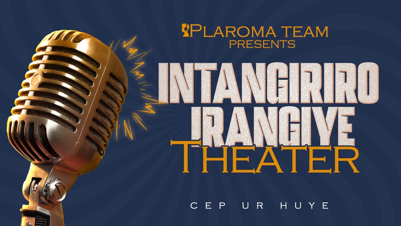 INTANGIRIRO IRANGIYE || PLAROMA TEAM