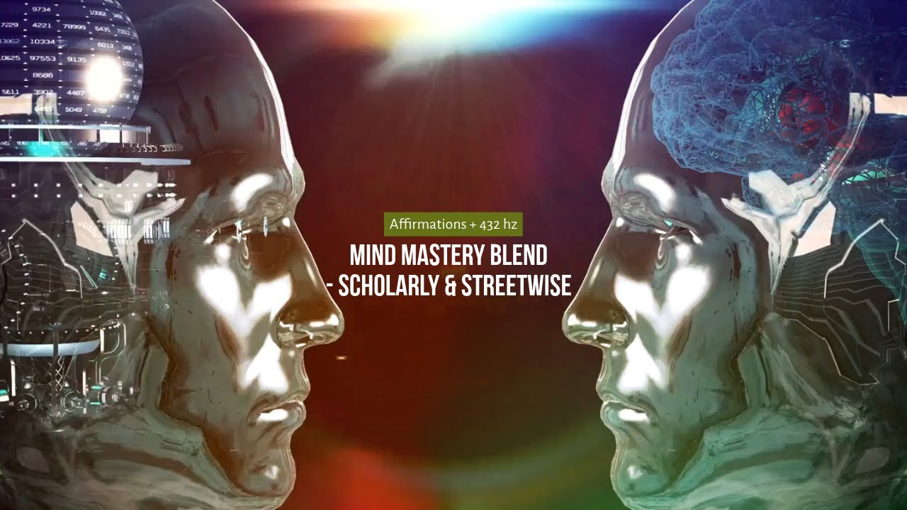 Mind Mastery Blend - Scholarly & Streetwise (Affirmations + 432 Hz)