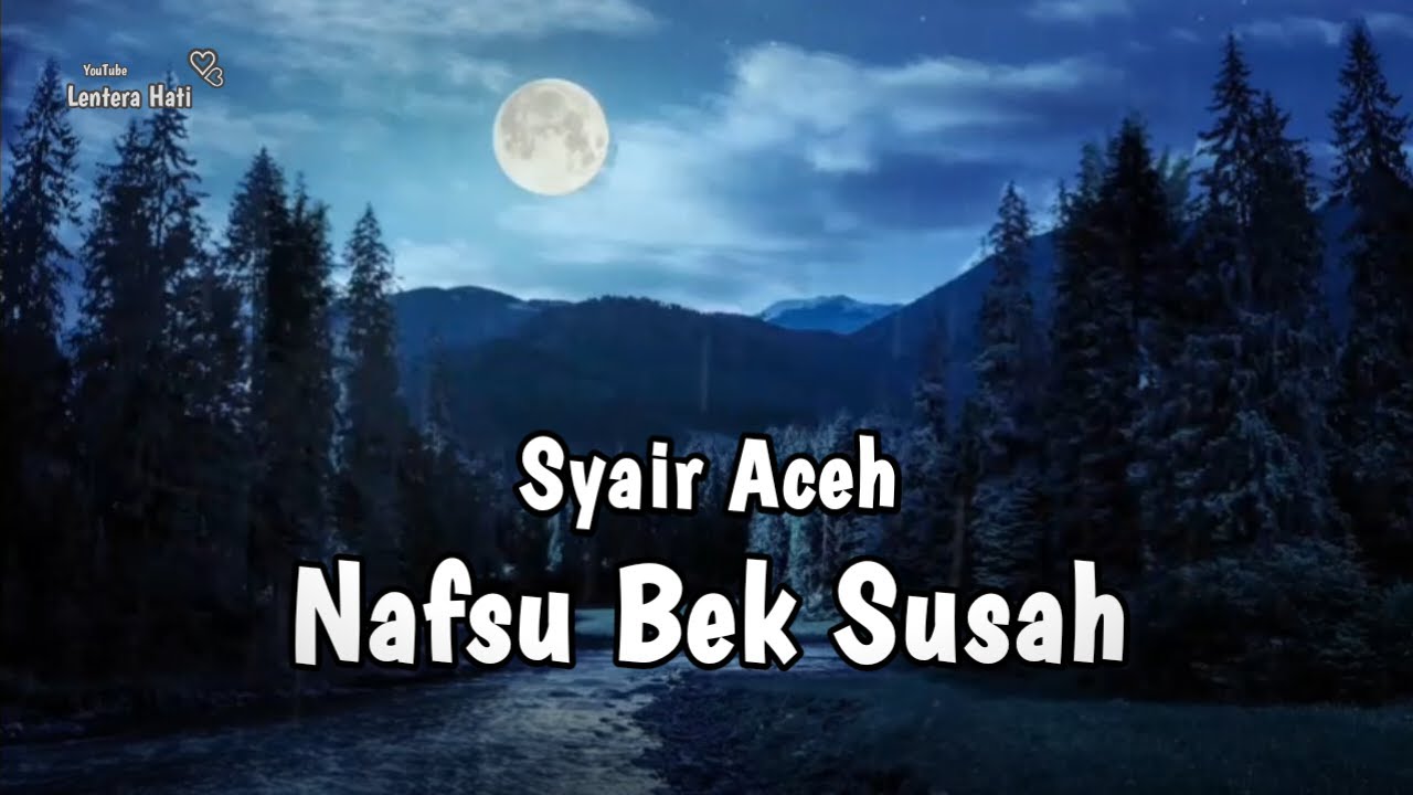 Syair Aceh || Nafsu Bek Susah