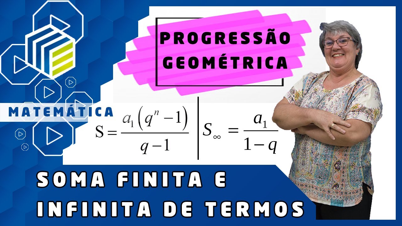 Matemática - Soma de termos de uma PG - Finita e Infinita