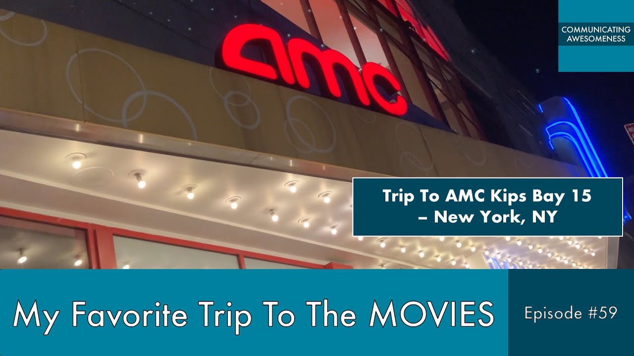 My Favorite Trip To The Movies, Episode #59 (Trip to AMC Kips Bay 15 – New York, NY)