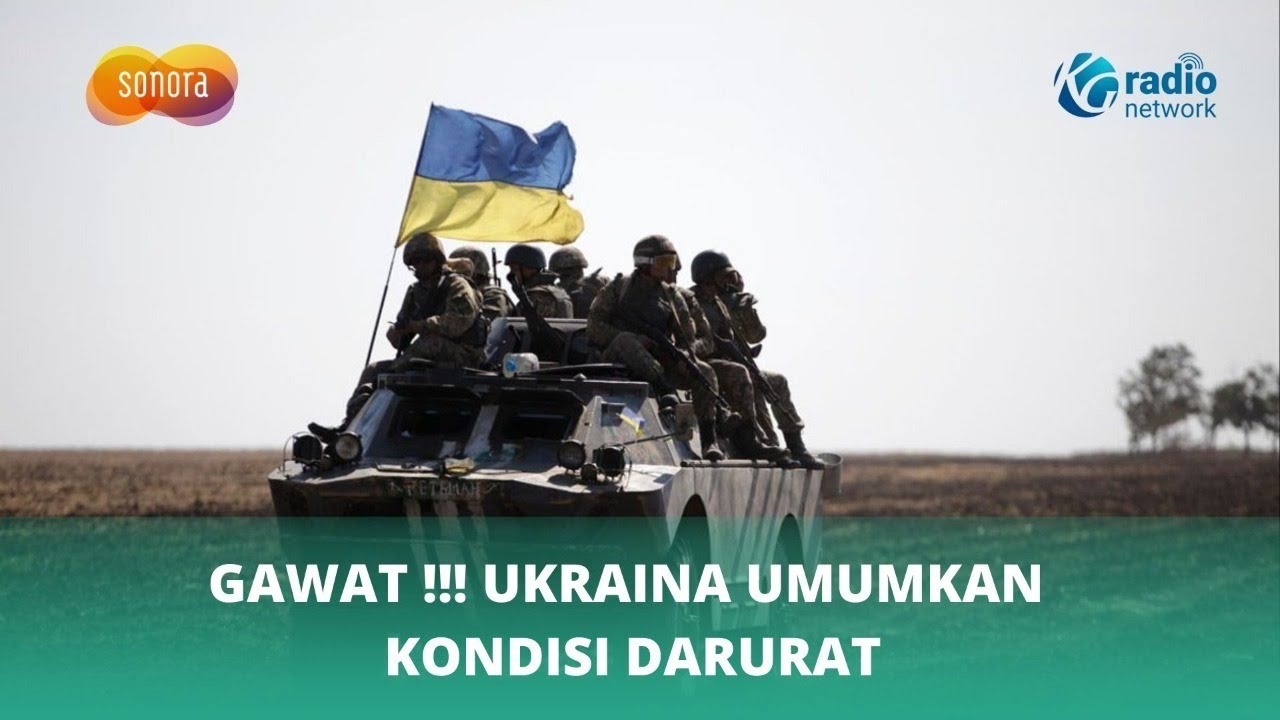 Gawat!!! Ukraina Umumkan Kondisi Darurat | Sonora ID