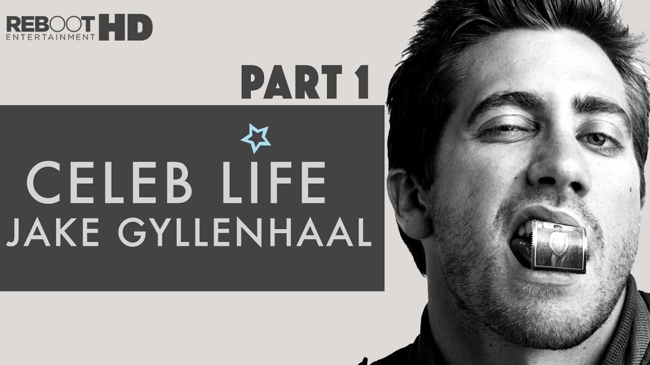 Celeb Life: Jake Gyllenhaal (Part 1)