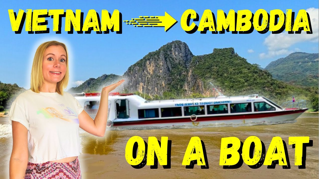 🇻🇳 ➡️ 🇰🇭 Vietnam to Cambodia by BOAT 🚤 Everything you need to know!