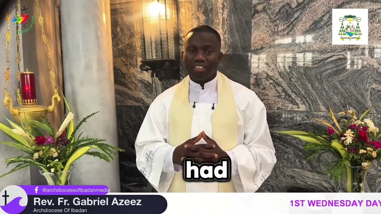 WEDNESDAY FIRST WEEK OF ADVENT BY FR. GABRIEL AZEEZ