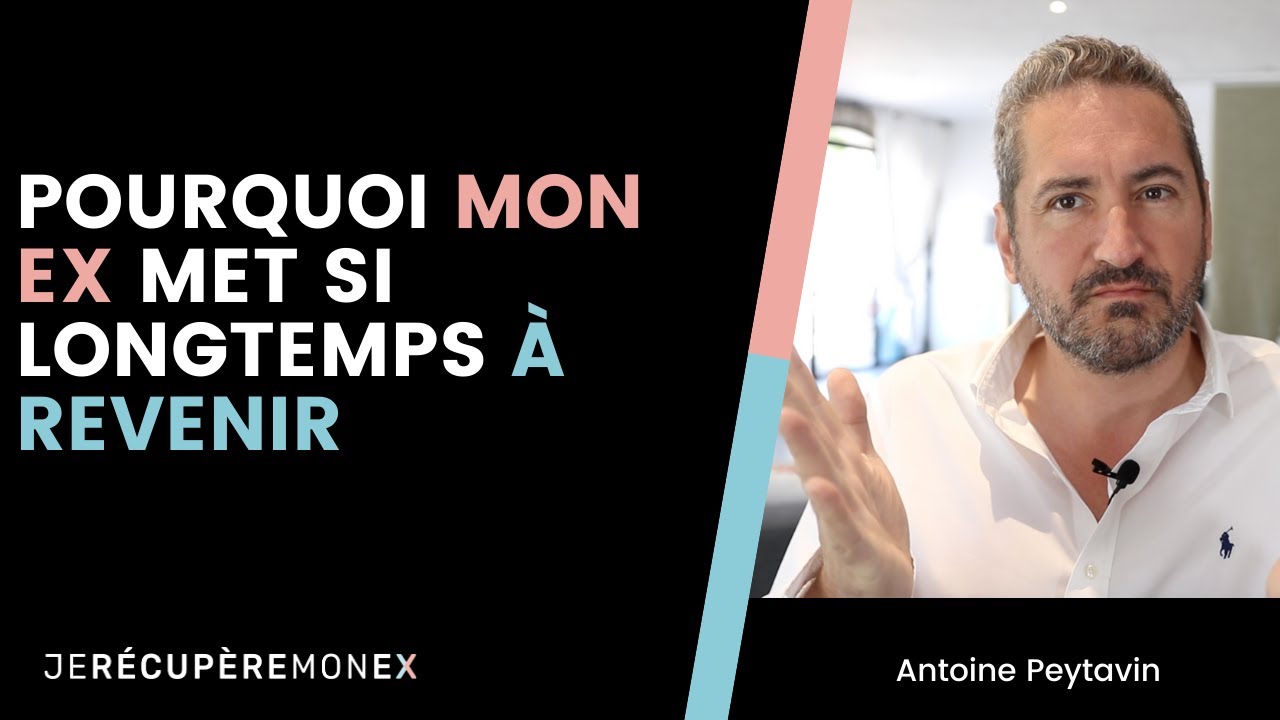 POURQUOI MON EX MET SI LONGTEMPS À REVENIR