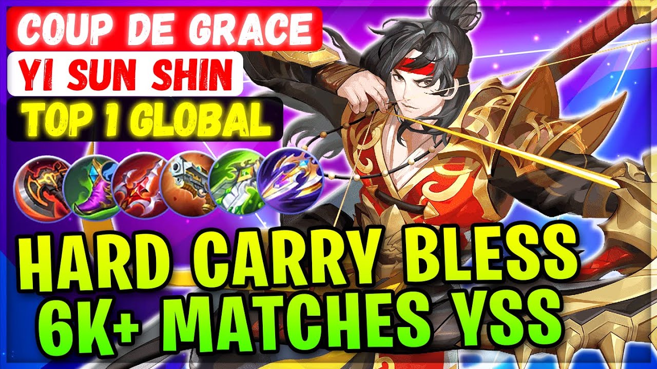 Hard Carry Bless 6K+ Matches YSS [ Top 1 Global Yi Sun Shin ] Coup de Grace - Mobile Legends Build
