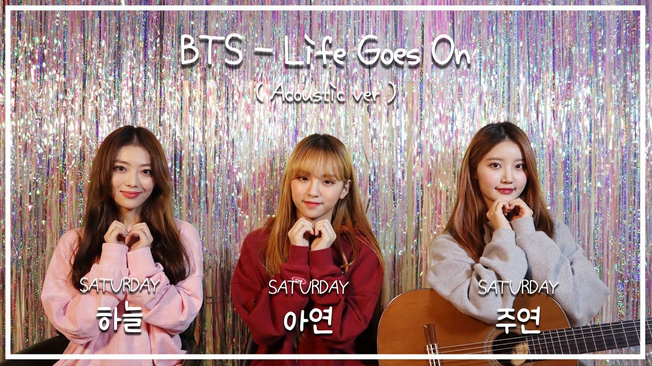 SATURDAY(세러데이) 하늘,주연,아연 | BTS(방탄소년단) - 'Life Goes On' Cover (Acoustic ver)