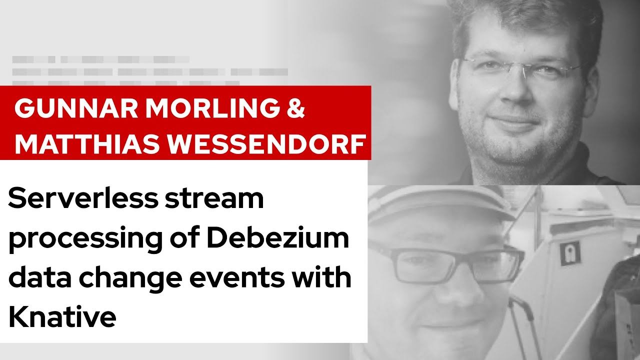 Serverless stream processing of Debezium data change events with Knative | DevNation Tech Talk
