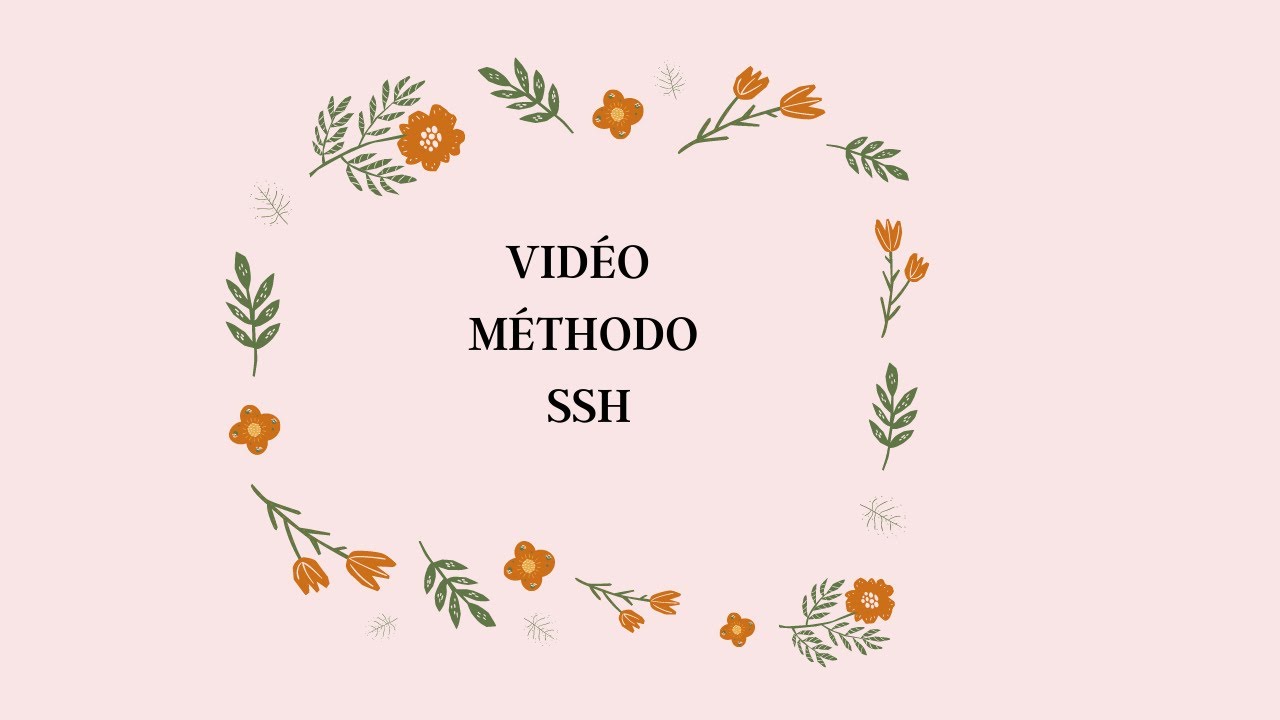 Vidéo méthodologie de SSH
