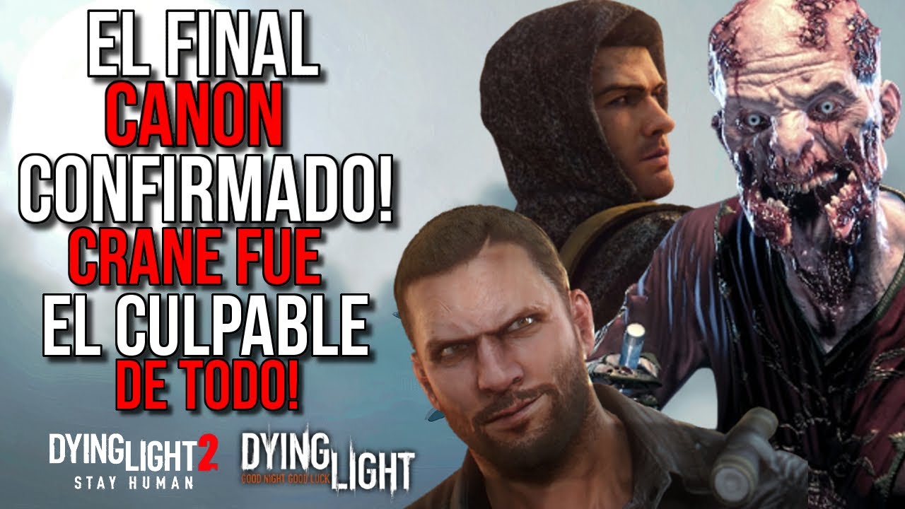 EL FINAL CANON DE DYING LIGHT CONFIRMADO ! CRANE FUE EL CULPABLE DE TODO !