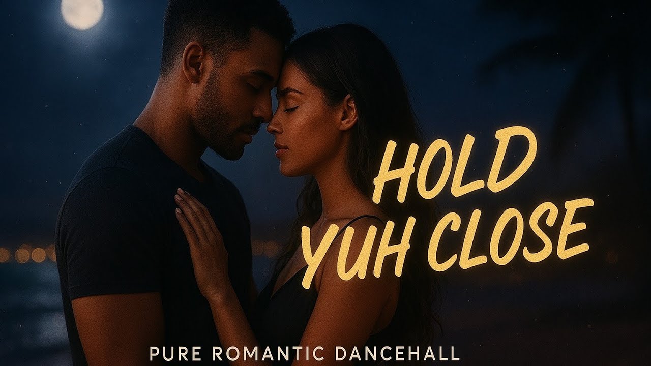 “Hold Yuh Close”(Romantic and love orginal pure dancehall song)