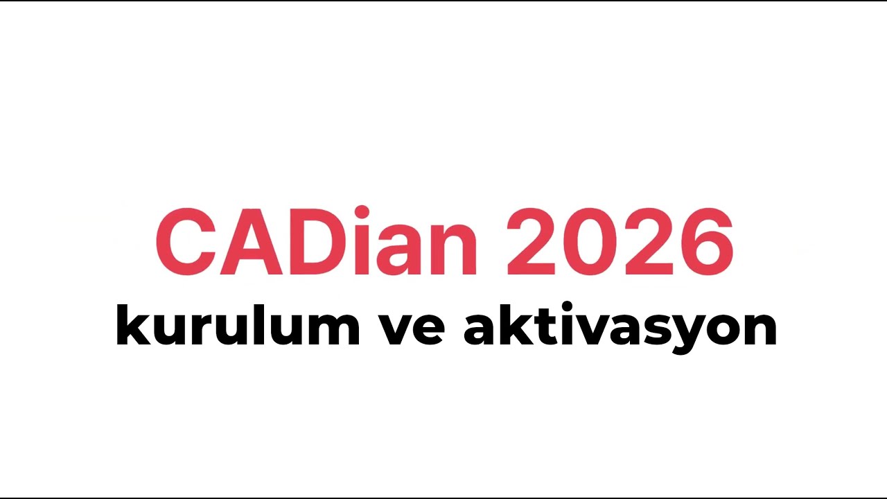 CADian 2026 Kurulumu ve Lisans Aktivasyonu Nasıl Yapılır?
