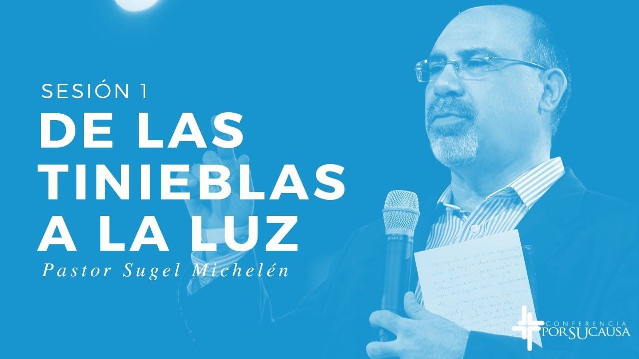 De las tinieblas a la luz - Sugel Michelén
