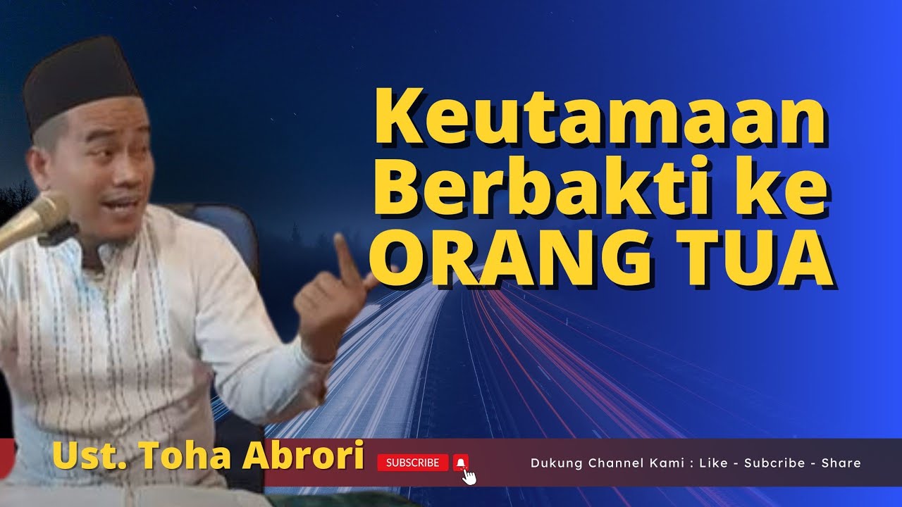 keutamaan Berbakti kepada orang Tua - Ustadz Toha Abrori